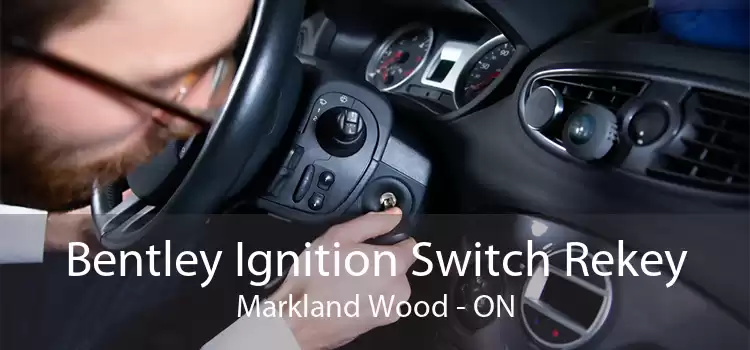 Bentley Ignition Switch Rekey Markland Wood - ON