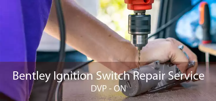 Bentley Ignition Switch Repair Service DVP - ON