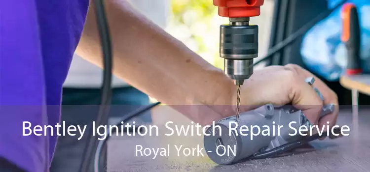 Bentley Ignition Switch Repair Service Royal York - ON