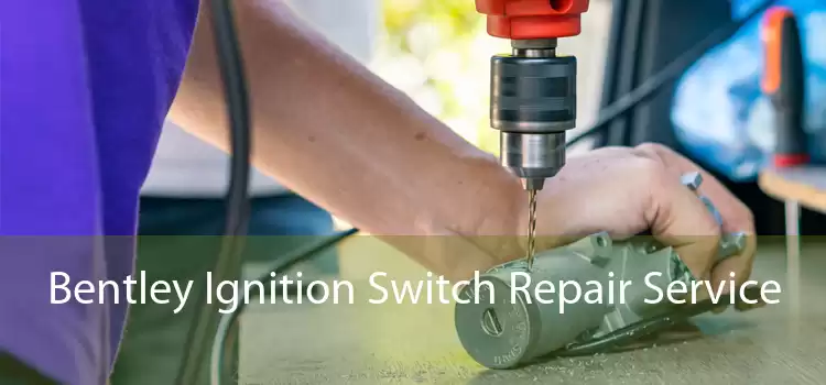 Bentley Ignition Switch Repair Service 