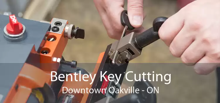 Bentley Key Cutting Downtown Oakville - ON