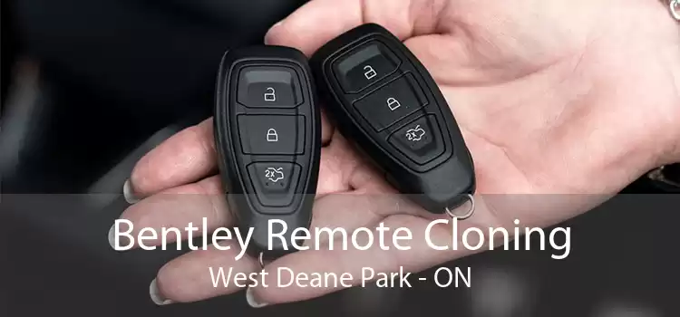 Bentley Remote Cloning West Deane Park - ON
