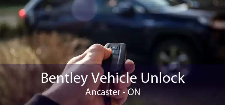 Bentley Vehicle Unlock Ancaster - ON