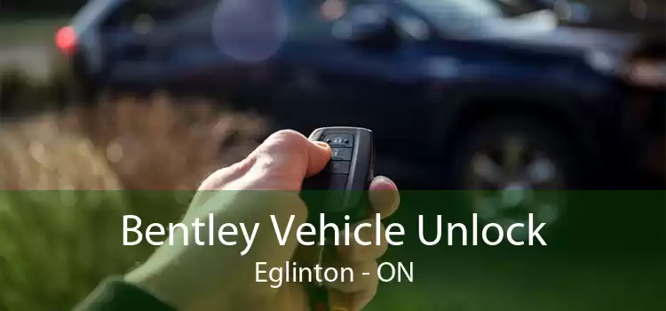 Bentley Vehicle Unlock Eglinton - ON