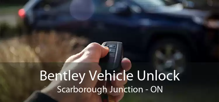 Bentley Vehicle Unlock Scarborough Junction - ON