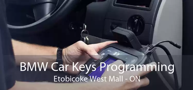 BMW Car Keys Programming Etobicoke West Mall - ON