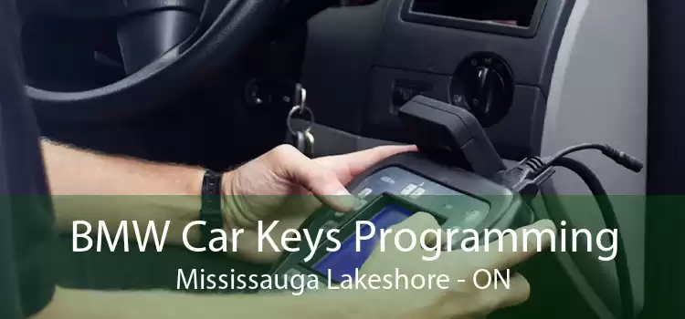 BMW Car Keys Programming Mississauga Lakeshore - ON