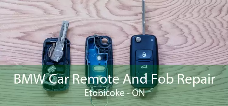 BMW Car Remote And Fob Repair Etobicoke - ON