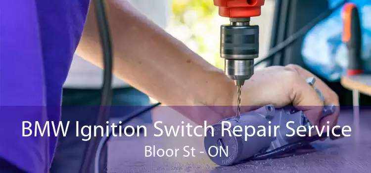 BMW Ignition Switch Repair Service Bloor St - ON