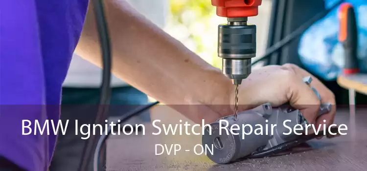 BMW Ignition Switch Repair Service DVP - ON