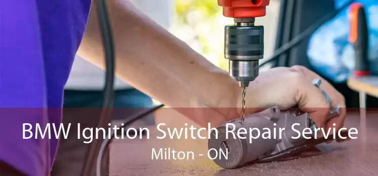 BMW Ignition Switch Repair Service Milton - ON