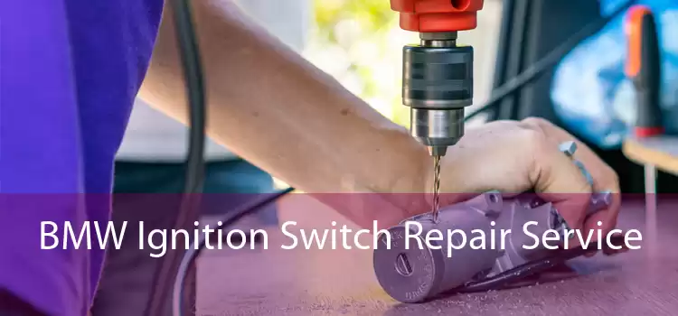 BMW Ignition Switch Repair Service 