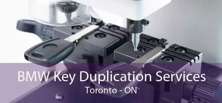 BMW Key Duplication Services Toronto - ON