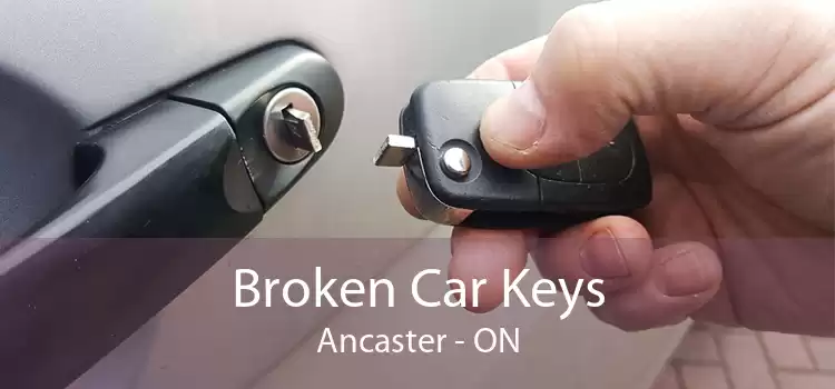 Broken Car Keys Ancaster - ON
