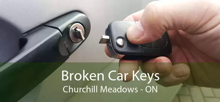 Broken Car Keys Churchill Meadows - ON