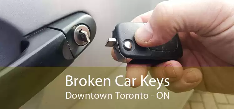 Broken Car Keys Downtown Toronto - ON