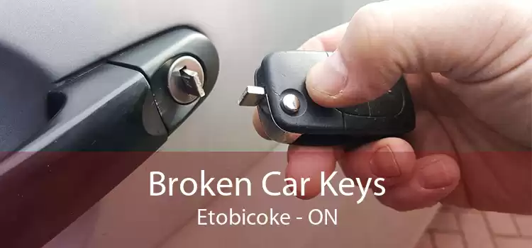 Broken Car Keys Etobicoke - ON