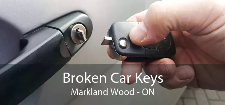 Broken Car Keys Markland Wood - ON