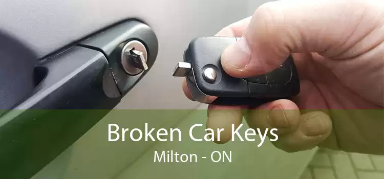 Broken Car Keys Milton - ON