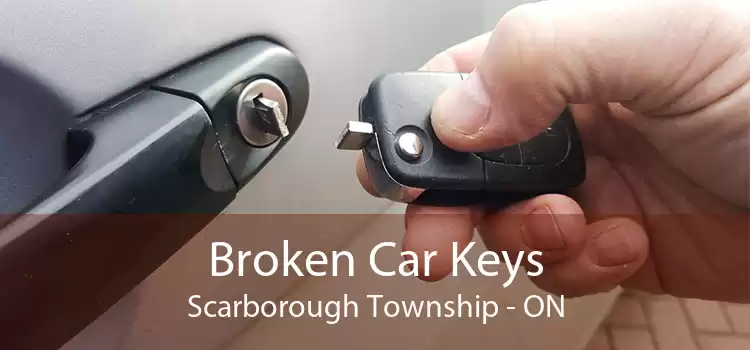 Broken Car Keys Scarborough Township - ON