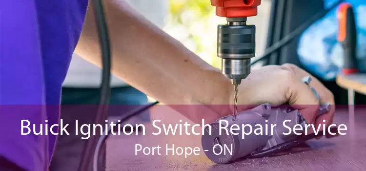 Buick Ignition Switch Repair Service Port Hope - ON