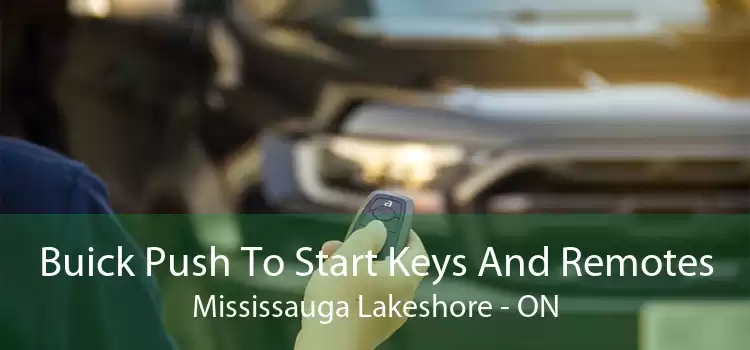 Buick Push To Start Keys And Remotes Mississauga Lakeshore - ON