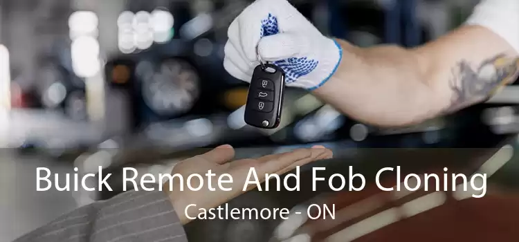 Buick Remote And Fob Cloning Castlemore - ON