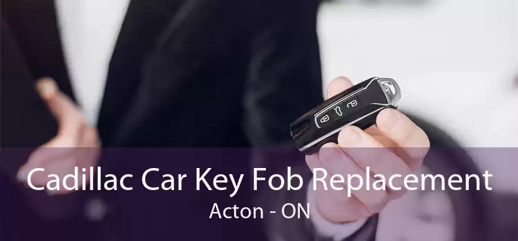 Cadillac Car Key Fob Replacement Acton - ON