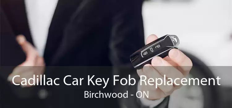 Cadillac Car Key Fob Replacement Birchwood - ON