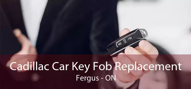 Cadillac Car Key Fob Replacement Fergus - ON