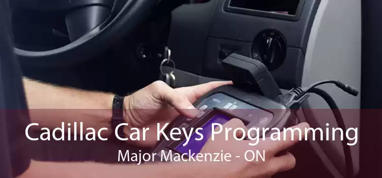 Cadillac Car Keys Programming Major Mackenzie - ON