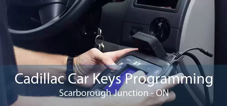 Cadillac Car Keys Programming Scarborough Junction - ON