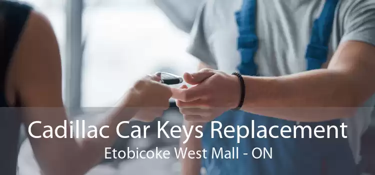 Cadillac Car Keys Replacement Etobicoke West Mall - ON