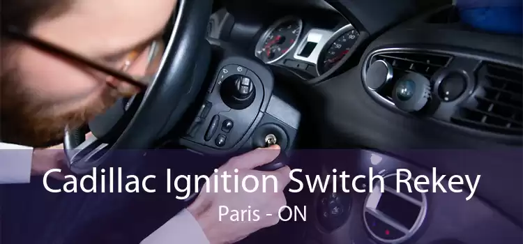 Cadillac Ignition Switch Rekey Paris - ON
