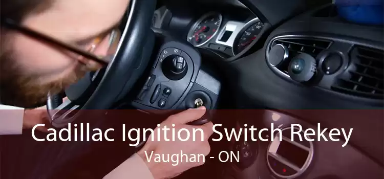 Cadillac Ignition Switch Rekey Vaughan - ON
