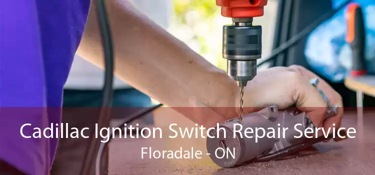 Cadillac Ignition Switch Repair Service Floradale - ON