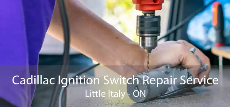 Cadillac Ignition Switch Repair Service Little Italy - ON