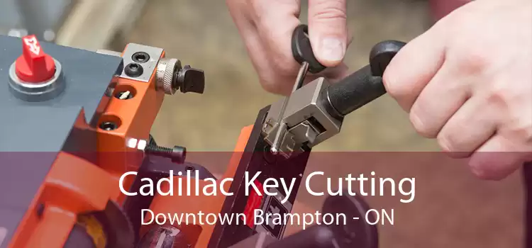 Cadillac Key Cutting Downtown Brampton - ON