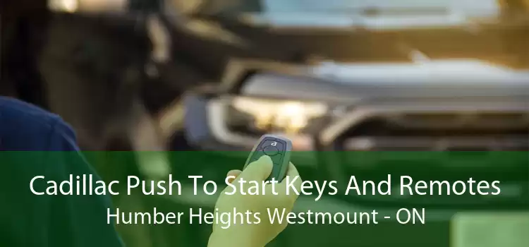 Cadillac Push To Start Keys And Remotes Humber Heights Westmount - ON