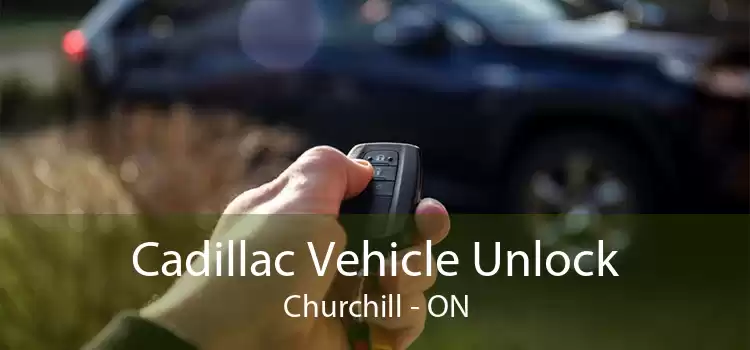 Cadillac Vehicle Unlock Churchill - ON