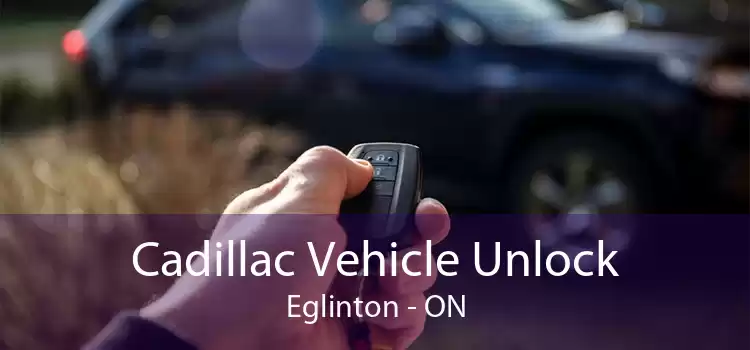 Cadillac Vehicle Unlock Eglinton - ON