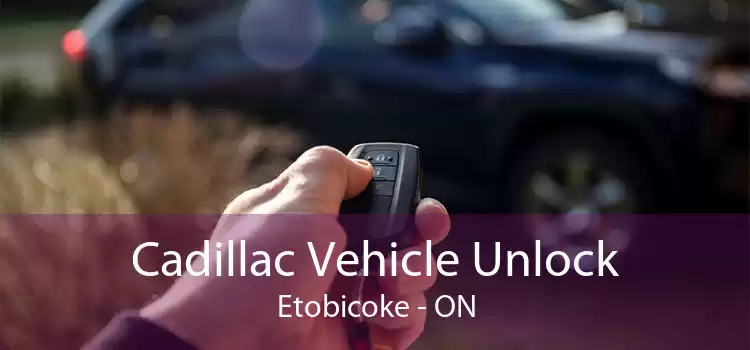 Cadillac Vehicle Unlock Etobicoke - ON