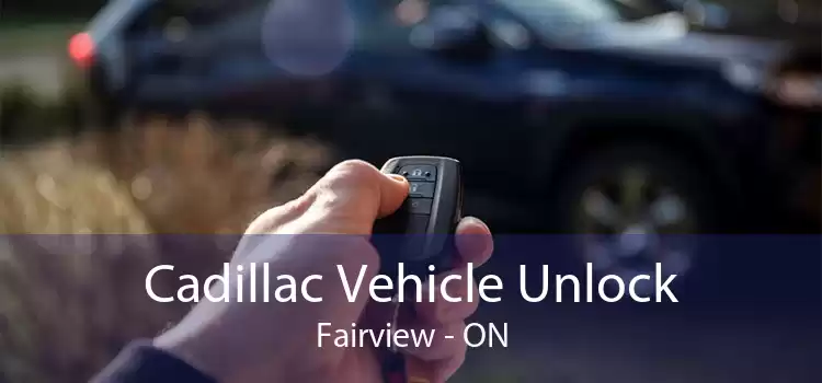 Cadillac Vehicle Unlock Fairview - ON