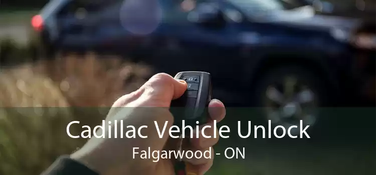 Cadillac Vehicle Unlock Falgarwood - ON
