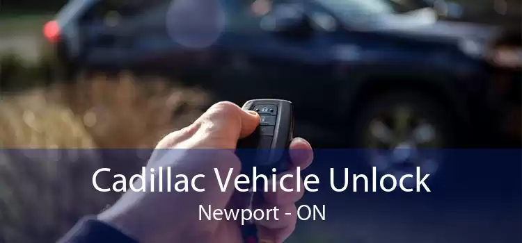 Cadillac Vehicle Unlock Newport - ON