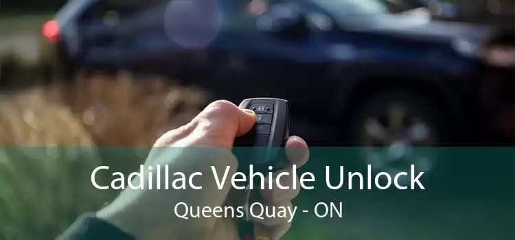 Cadillac Vehicle Unlock Queens Quay - ON