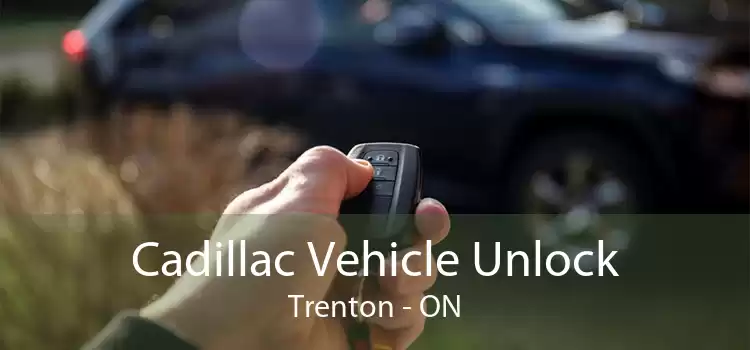 Cadillac Vehicle Unlock Trenton - ON