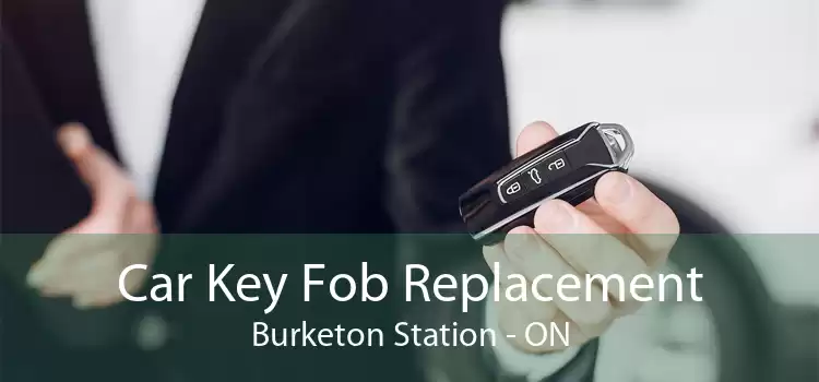Car Key Fob Replacement Burketon Station - ON