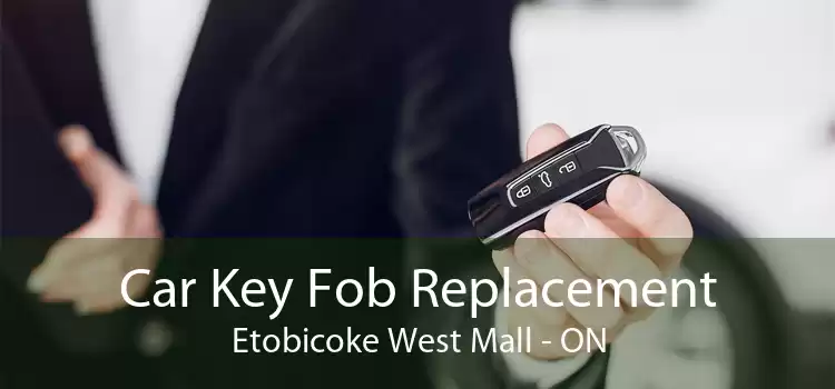 Car Key Fob Replacement Etobicoke West Mall - ON