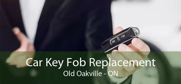 Car Key Fob Replacement Old Oakville - ON